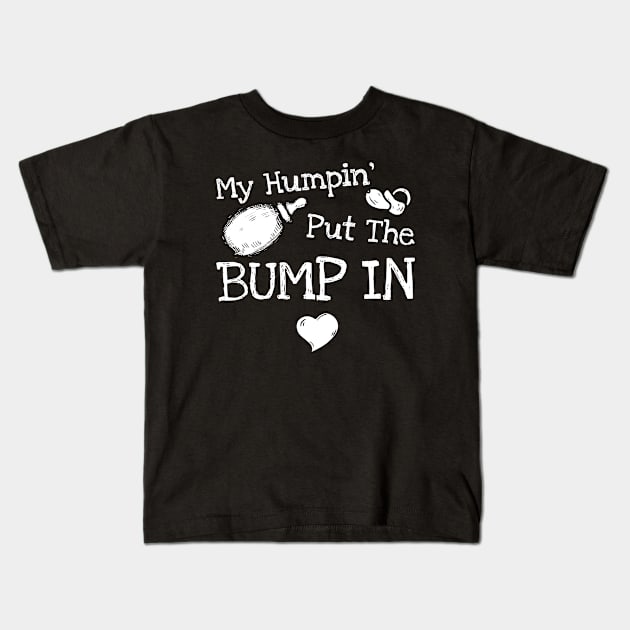 My Humpin' Put The Bump In Pregnancy Announcement Kids T-Shirt by Zone32
